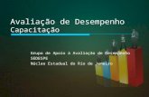 Avaliação de Desempenho Capacitação Grupo de Apoio à Avaliação de Desempenho SEDESPE Núcleo Estadual do Rio de Janeiro.