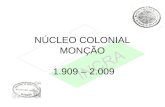 NÚCLEO COLONIAL MONÇÃO 1.909 – 2.009. Localização.