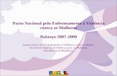 Pacto Nacional pelo Enfrentamento à Violência contra as Mulheres Balanço 2007-2009 Subsecretaria de Enfrentamento à Violência contra a Mulher Secretaria.