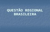 QUESTÃO REGIONAL BRASILEIRA. A divisão de uma área em regiões é fundamental para a organização do espaço. Através do planejamento regional aprofunda-se.