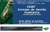 SIGEF Sistema de Gestão Fundiária (Certificação On-line) 3ª Conferência e Exibição Anual Latino Americana em Informação Geoespacial, Tecnologia e Aplicações.