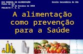 A alimentação como prevenção para a Saúde DIA MUNDIAL DA ALIMENTAÇÃO Escola Secundária de São Pedro do Sul 16 de Outubro de 2010PROJECTO P. E. S.