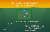 Soluções ambientais para o Brasil W2E Brasil Energia S.A. Rua Funchal 418 34° Andar São Paulo, Brasil 2014.
