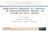XXV Congresso Brasileiro de Biblioteconomia, Documentação e Ciência da Informação – Florianópolis, SC, Brasil, 07 a 10 de julho de 2013 Bibliotecas digitais.