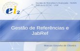 Gestão de Referências e JabRef Maicon Gouvêa de Oliveira Núcleo de Manufatura Avançada - NUMA Biblioteca EESC - USP.