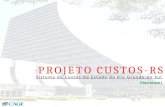 PROJETO CUSTOS-RS Sistema de Custos do Estado do Rio Grande do Sul Macrofase I.