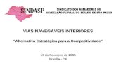 VIAS NAVEGÁVEIS INTERIORES Alternativa Estratégica para a Competitividade 16 de Fevereiro de 2005 Brasília - DF.