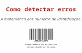 Departamento de Matemática Universidade de Coimbra Como detectar erros ~ A matemática dos números de identificação ~