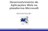 Academia de Ensino Superior Prof. André Morais Desenvolvimento de Aplicações Web na plataforma Microsoft Apresentação.