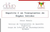 Hepatite C em Transplantes de Órgãos Sólidos Edson Abdala Serviço de Transplantes do Aparelho Digestivo Grupo de Infecção em Imunodeprimidos HCFMUSP 2012.