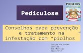 Pediculose Conselhos para prevenção e tratamento na infestação com piolhos Equipa de Saúde Escolar UCC Montijo Alcochete.