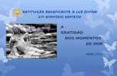 INSTITUIÇÃO BENEFICENTE A LUZ DIVINA 27º SIMPÓSIO ESPÍRITA AGRATIDÃO NOS MOMENTOS DE DOR ABRIL/2013AGRATIDÃO NOS MOMENTOS DE DOR ABRIL/2013.