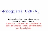 Programa URB-AL Diagnóstico técnico para seleção dos cinco Centros locais de cidadania das mulheres como defensores da igualdade.