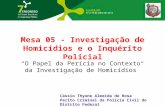 Mesa 05 - Investigação de Homicídios e o Inquérito Policial Cássio Thyone Almeida de Rosa Perito Criminal da Polícia Civil do Distrito Federal O Papel.