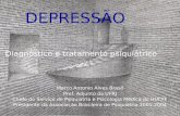 DEPRESSÃO Diagnóstico e tratamento psiquiátrico Marco Antonio Alves Brasil Prof. Adjunto da UFRJ Chefe do Serviço de Psiquiatria e Psicologia Médica do.