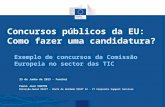 Concursos públicos da EU: Como fazer uma candidatura? Exemplo de concursos da Comissão Europeia no sector das TIC Paulo José SANTOS Direcção-Geral DIGIT.