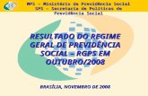 MPS – Ministério da Previdência Social SPS – Secretaria de Políticas de Previdência Social RESULTADO DO REGIME GERAL DE PREVIDÊNCIA SOCIAL – RGPS EM OUTUBRO/2008.