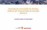 Outorga de Concessão de Serviço Público de Transmissão de Energia Elétrica LEILÃO ANEEL Nº 001/2003.