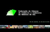 Federação de Câmaras de Comércio e Indústria da América do Sul Rio de Janeiro, 31 de maio de 2011.