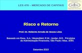 1 Risco e Retorno Prof. Dr. Roberto Arruda de Souza Lima Setembro 2013 Baseado em Ross, S.A.; Westerfield, R.W.; Jordan, B.D. Princípios de Administração.