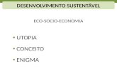 ECO-SOCIO-ECONOMIA UTOPIA CONCEITO ENIGMA DESENVOLVIMENTO SUSTENTÁVEL.
