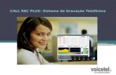 CALL REC PLUS- Sistema de Gravação Telefônica. CALL REC PLUS– Gravador Telefônico Digital Equipamento para gravação de uma (Call Rec) ou mais linhas telefônicas.