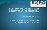 SISTEMA DE ACESSO COM BILHETERIA ELETRÔNICA SECURITY TRIPLE TIPO: GUICHÊ EXECUTIVO COM ACOMPANHAMENTO ON LINE.