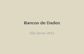 Bancos de Dados SQL Server 2012. Instalação do banco de dados de exemplo AdventureWorks2012 Baixar arquivo AdventureWorks2012_Data.mdf de -