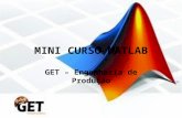 MINI CURSO MATLAB GET – Engenharia de Produção. AGENDA Objetivo Histórico Layout Help Dados Funções Gráficos Programação.