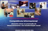 Elisabeth Adriana Dudziak 2005 Competência Informacional elemento-chave na promoção do desenvolvimento e da transformação social.