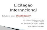 Licitação Internacional Kelly Aparecida de Lima Alves Luiz José Vieira Maria Carolina de Arruda Pereira Profª Adriana Cassetari Estudo de caso:
