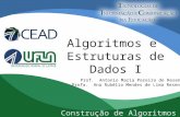 Algoritmos e Estruturas de Dados I Prof. Antonio Maria Pereira de Resende Profa. Ana Rubélia Mendes de Lima Resende Construção de Algoritmos.