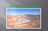 Os recursos minerais são concentrações de minério formadas na crosta terrestre cujas características fazem com que sua extracção seja ou possa chegar.