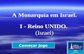 Começar Jogo A Monarquia em Israel. I - Reino UNIDO. (Israel) EBD Prof.Zazá