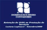 Retenção de INSS na Prestação de Serviços Luciana Lupinucci – Setembro/2009.
