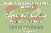 Florianópolis Governo do Estado de Santa Catarina Secretaria de Estado da Assistência Social, Trabalho e Habitação Viver Sem Limite Plano Estadual Março.