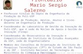 Prontuário Mario Sergio Salerno Mario Sergio Salerno Escola Politécnica da USP – Depto Eng a de Produção Professor titular do Depto de Engenharia de Produção.