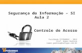 Segurança da Informação – SI Aula 2 Faculdade PITÁGORAS – 2012 Prof. Ramon Pedrosa ramon.pedrosa@nettype.com.br Controle de Acesso.