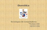 Domótica Tecnologias de Computadores André Afonso nº24954 José Bicho nº24947 Hugo Jesus nº24948.