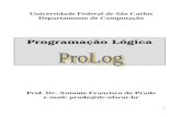 1 Universidade Federal de São Carlos Departamento de Computação Programação Lógica Prof. Dr. Antonio Francisco do Prado e-mail: prado@dc.ufscar.br.