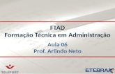 FTAD Formação Técnica em Administração Aula 06 Prof. Arlindo Neto.