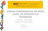ENSINO FUNDAMENTAL DE NOVE ANOS: OS DESAFIOS DA TRANSIÇÃO Conselheira Joelice Braga Conselheira Gilmária Cunha ILHÉUS/ Ba. 24/10/2011.