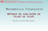 Matemática Financeira Prof. Ms. Cristiane Attili Castela MÉTODOS DE AVALIAÇÃO DE FLUXO DE CAIXA.