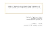 Indicadores de produção científica Regina C. Figueiredo Castro BIREME/OPAS/OMS castrore@bireme.ops-oms.org II SISBEC – Univille Joinville, 30 de outubro.