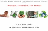 Faculdade Machado Sobrinho e Leonardo Resende convidam você para Fórum: Produção Sustentável de Madeira de 27 a 31 de janeiro 10 palestrantes de expressão.