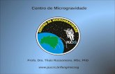 Www.pucrs.br/feng/microg Centro de Microgravidade Profa. Dra. Thais Russomano, MSc, PhD.