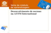 1 Desenvolvimento de normas na ASTM International Série de módulo de aprendizagem.