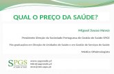 Miguel Sousa Neves Presidente Direção da Sociedade Portuguesa de Gestão de Saúde SPGS Pós-graduações em Direção de Unidades de Saúde e em Gestão de Serviços.