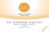Dezembro 2009 Rio Plataforma Logística Paulo Fernando Fleury, Ph.D.