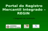 Portal do Registro Mercantil Integrado – REGIN O integrador das Instituições.